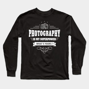 Photography is my Superpower Long Sleeve T-Shirt